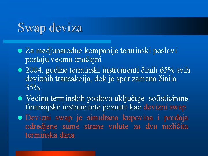 Swap deviza Za medjunarodne kompanije terminski poslovi postaju veoma značajni l 2004. godine terminski