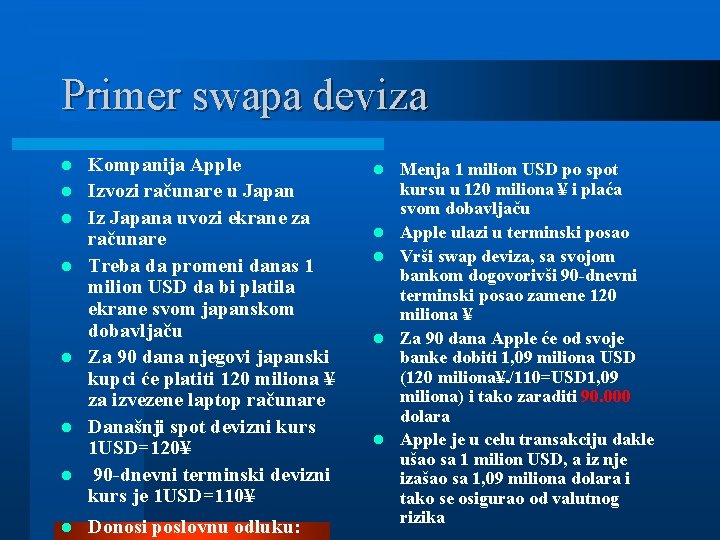 Primer swapa deviza l l l l Kompanija Apple Izvozi računare u Japan Iz