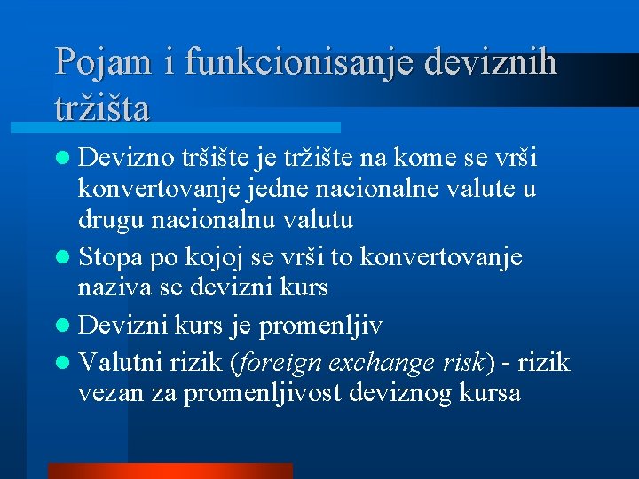 Pojam i funkcionisanje deviznih tržišta l Devizno tršište je tržište na kome se vrši