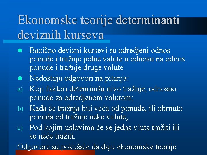 Ekonomske teorije determinanti deviznih kurseva Bazično devizni kursevi su odredjeni odnos ponude i tražnje