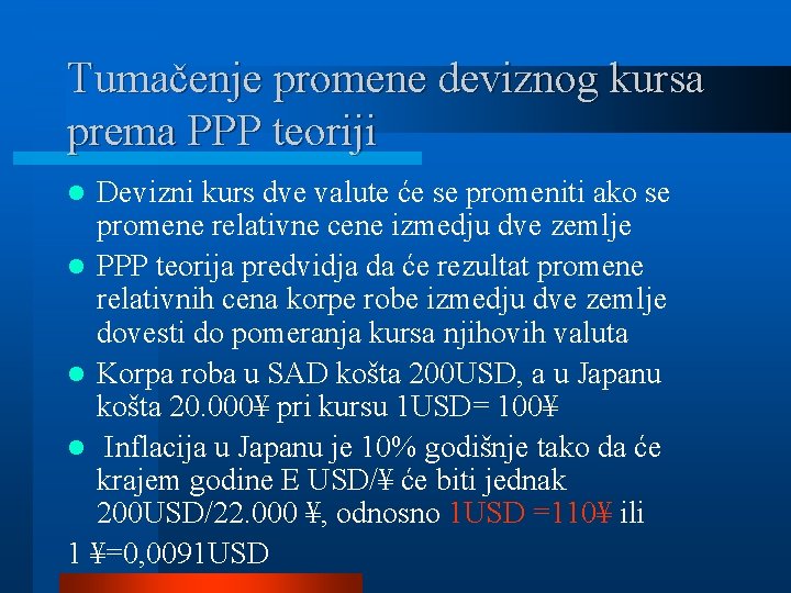 Tumačenje promene deviznog kursa prema PPP teoriji Devizni kurs dve valute će se promeniti