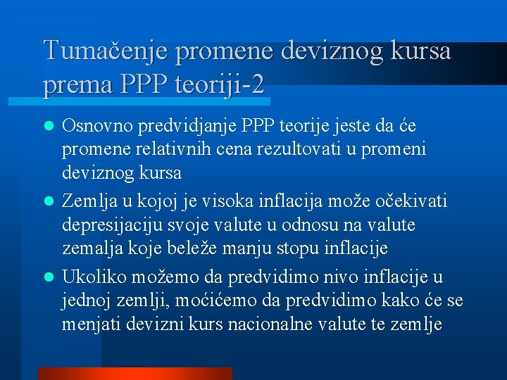 Tumačenje promene deviznog kursa prema PPP teoriji-2 Osnovno predvidjanje PPP teorije jeste da će