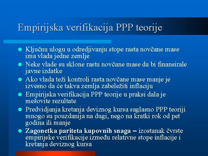 Empirijska verifikacija PPP teorije l l l Ključnu ulogu u odredjivanju stope rasta novčane