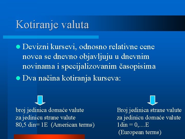 Kotiranje valuta l Devizni kursevi, odnosno relativne cene novca se dnevno objavljuju u dnevnim