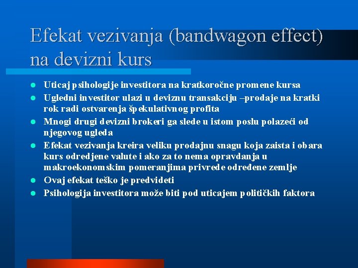 Efekat vezivanja (bandwagon effect) na devizni kurs l l l Uticaj psihologije investitora na