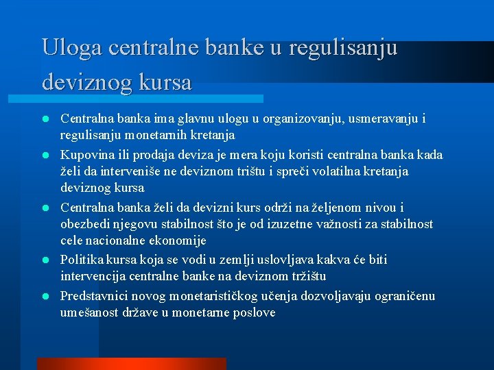 Uloga centralne banke u regulisanju deviznog kursa l l l Centralna banka ima glavnu