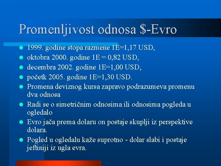 Promenljivost odnosa $-Evro l l l l 1999. godine stopa razmene 1 E=1, 17