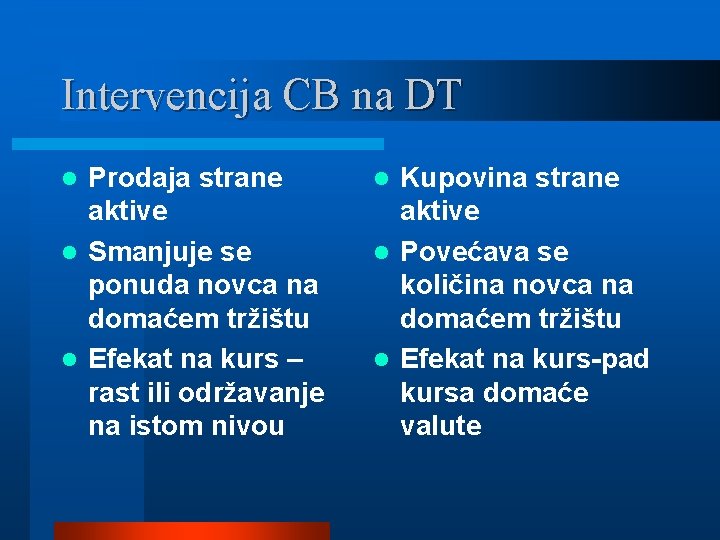 Intervencija CB na DT Prodaja strane aktive l Smanjuje se ponuda novca na domaćem