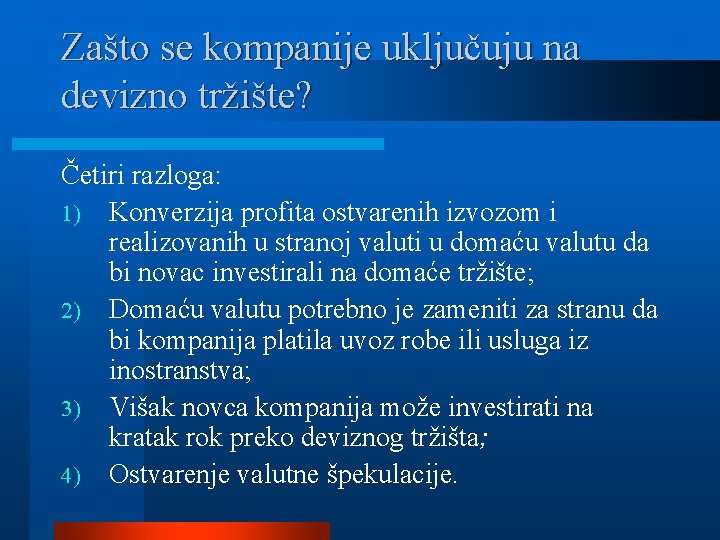 Zašto se kompanije uključuju na devizno tržište? Četiri razloga: 1) Konverzija profita ostvarenih izvozom