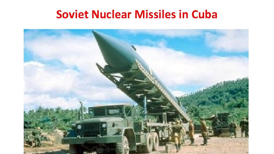 Soviet Nuclear Missiles in Cuba 