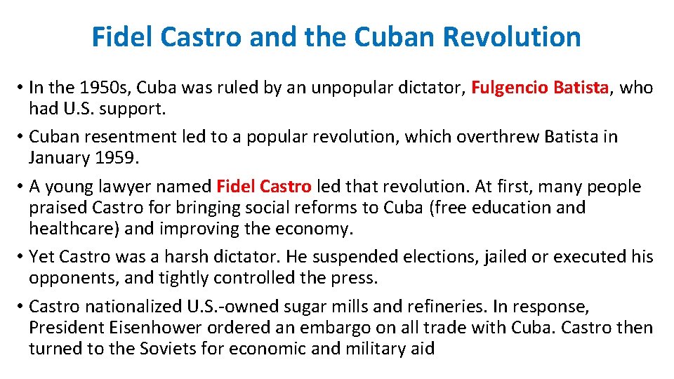 Fidel Castro and the Cuban Revolution • In the 1950 s, Cuba was ruled