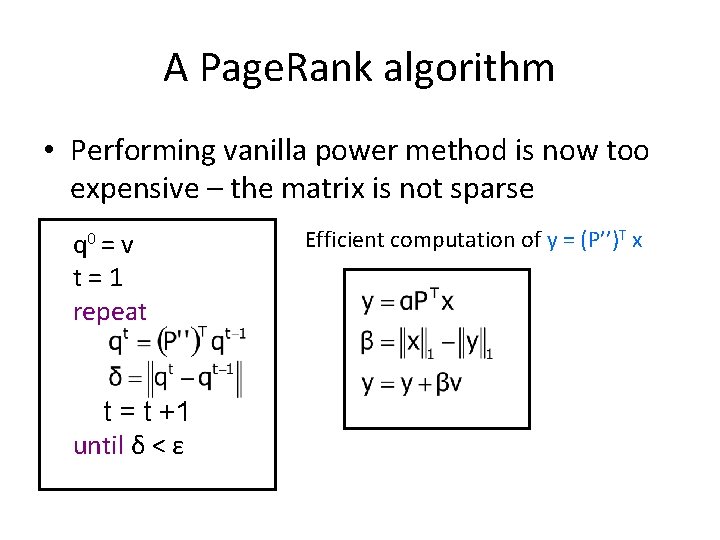 A Page. Rank algorithm • Performing vanilla power method is now too expensive –