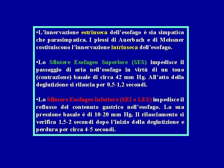  • L’innervazione estrinseca dell’esofago è sia simpatica che parasimpatica. I plessi di Auerbach