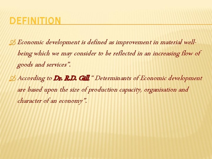 DEFINITION Economic development is defined as improvement in material well- being which we may