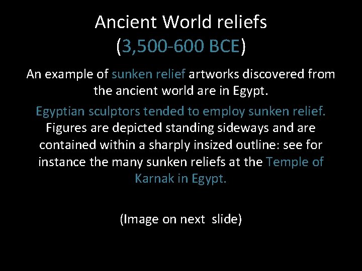 Ancient World reliefs (3, 500 -600 BCE) An example of sunken relief artworks discovered Ancient World reliefs (3, 500 -600 BCE) An example of sunken relief artworks discovered