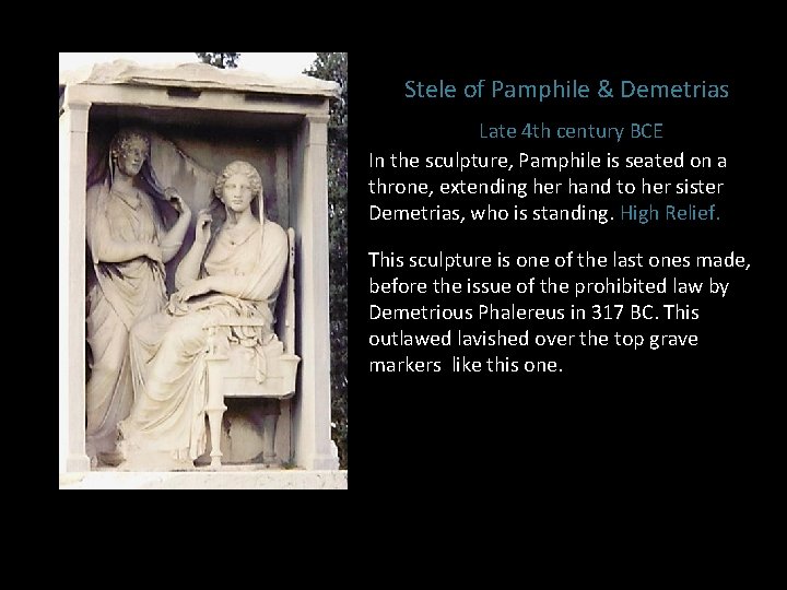 Stele of Pamphile & Demetrias Late 4 th century BCE In the sculpture, Pamphile Stele of Pamphile & Demetrias Late 4 th century BCE In the sculpture, Pamphile