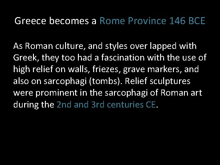 Greece becomes a Rome Province 146 BCE As Roman culture, and styles over lapped Greece becomes a Rome Province 146 BCE As Roman culture, and styles over lapped