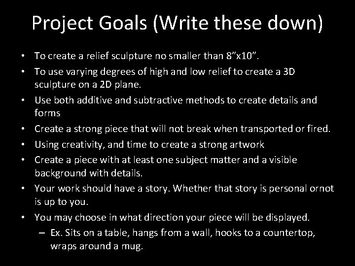 Project Goals (Write these down) • To create a relief sculpture no smaller than Project Goals (Write these down) • To create a relief sculpture no smaller than