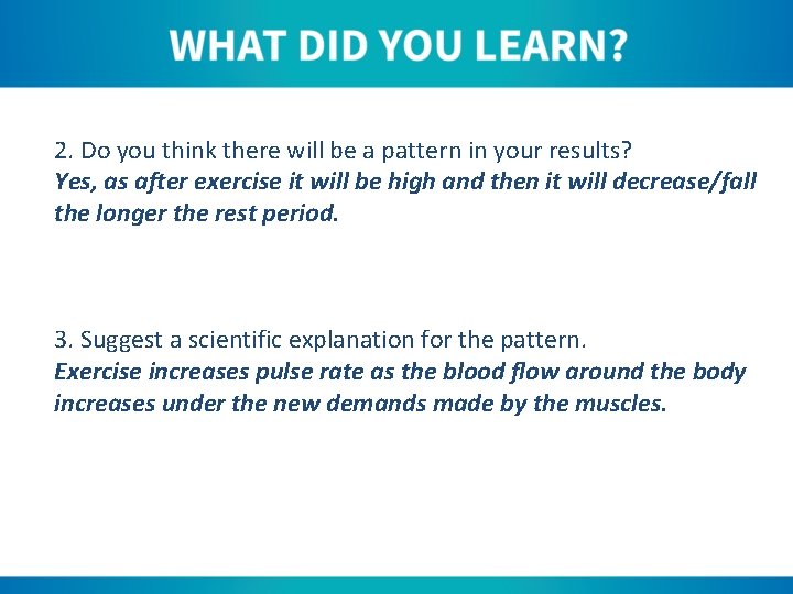 2. Do you think there will be a pattern in your results? Yes, as