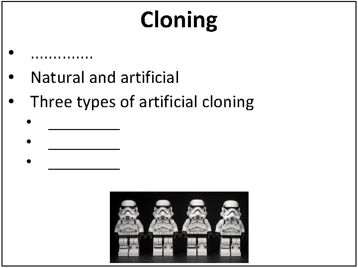 Cloning • . . . • Natural and artificial • Three types of artificial