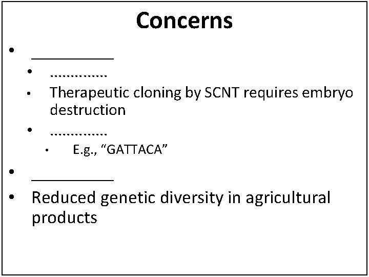 Concerns • _____. . . Therapeutic cloning by SCNT requires embryo destruction. . .