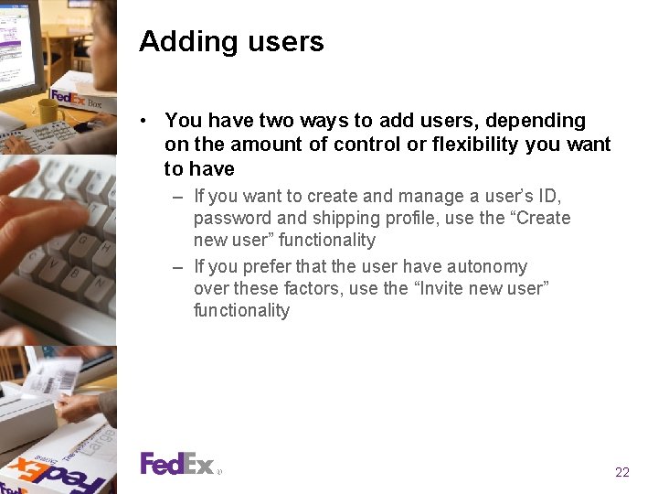Adding users • You have two ways to add users, depending on the amount Adding users • You have two ways to add users, depending on the amount
