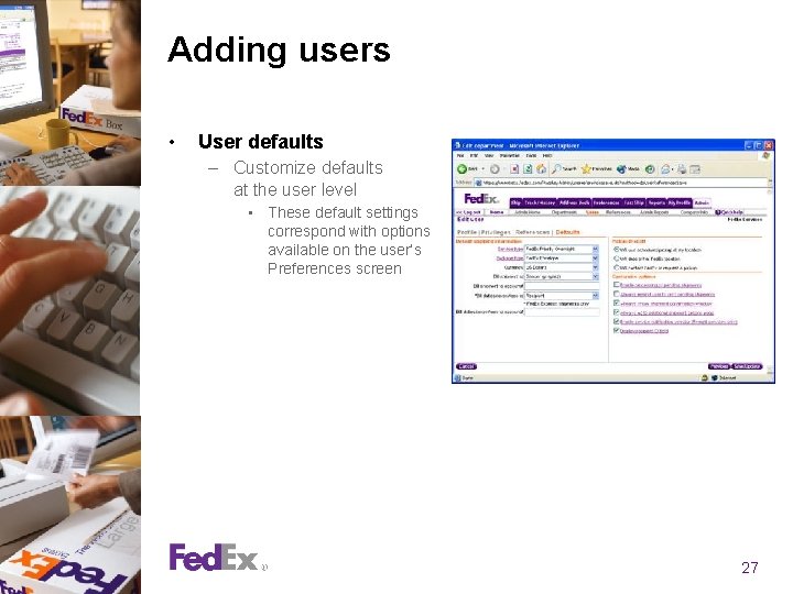 Adding users • User defaults – Customize defaults at the user level • These Adding users • User defaults – Customize defaults at the user level • These