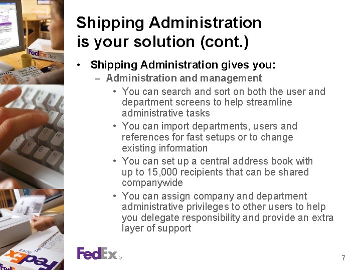 Shipping Administration is your solution (cont. ) • Shipping Administration gives you: – Administration Shipping Administration is your solution (cont. ) • Shipping Administration gives you: – Administration