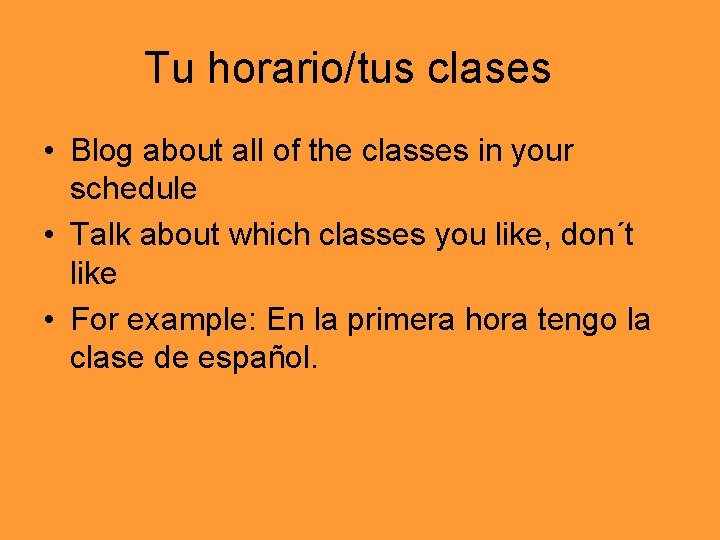 Tu horario/tus clases • Blog about all of the classes in your schedule •