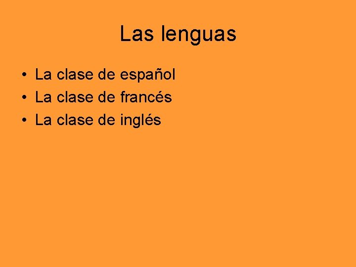 Las lenguas • La clase de español • La clase de francés • La