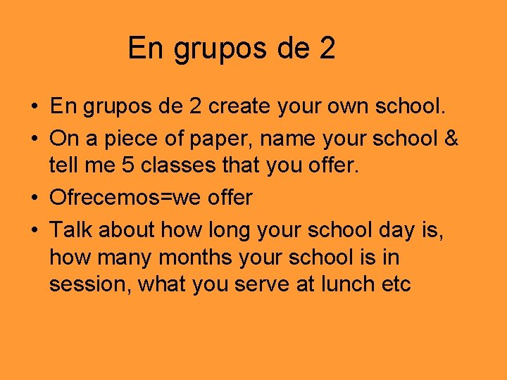 En grupos de 2 • En grupos de 2 create your own school. •