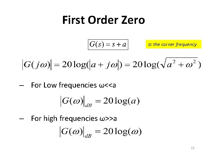 First Order Zero a: the corner frequency – For Low frequencies ω<<a – For