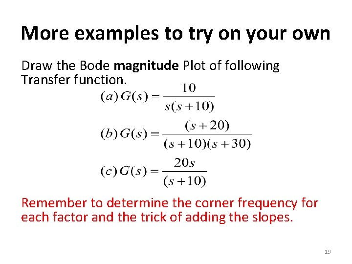 More examples to try on your own Draw the Bode magnitude Plot of following