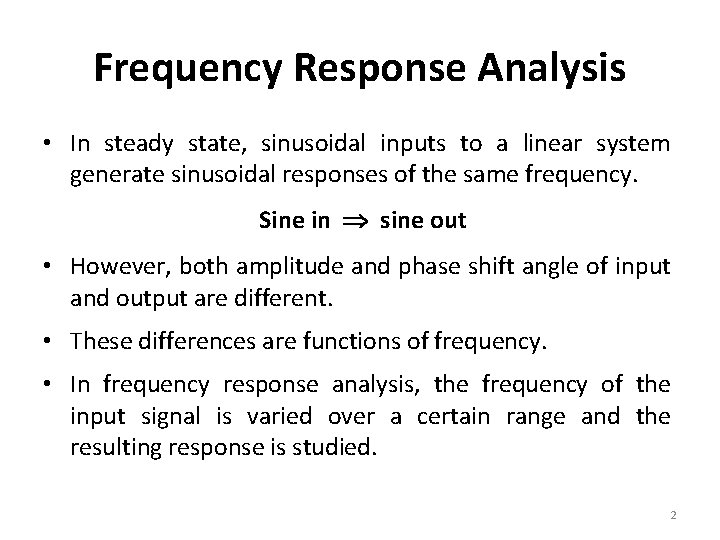 Frequency Response Analysis • In steady state, sinusoidal inputs to a linear system generate