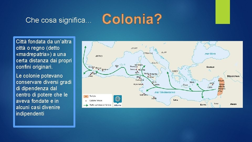 Che cosa significa… Città fondata da un’altra città o regno (detto «madrepatria» ) a