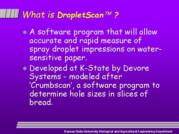 What is Droplet. Scan ? A software program that will allow accurate and rapid