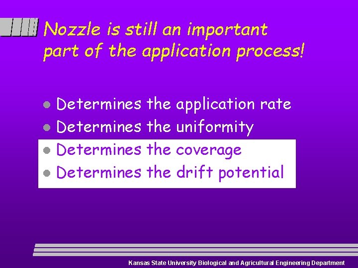 Nozzle is still an important part of the application process! Determines the application rate