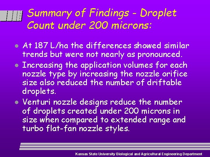 Summary of Findings - Droplet Count under 200 microns: l l l At 187