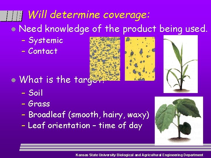 Will determine coverage: l Need knowledge of the product being used. – Systemic –