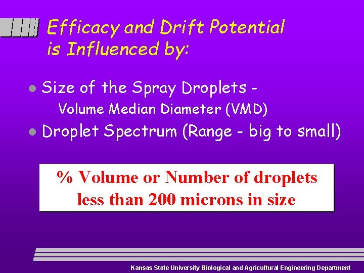 Efficacy and Drift Potential is Influenced by: l Size of the Spray Droplets Volume