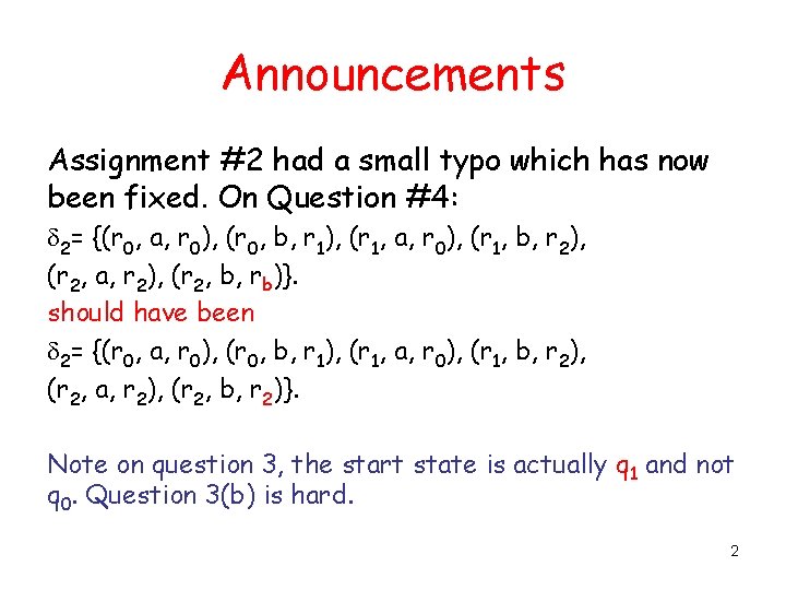 Announcements Assignment #2 had a small typo which has now been fixed. On Question