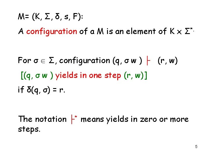 M= (K, Σ, δ, s, F): A configuration of a M is an element