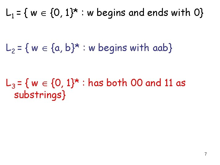 L 1 = { w {0, 1}* : w begins and ends with 0}