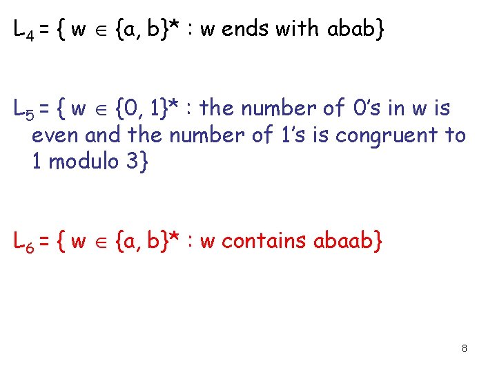 L 4 = { w {a, b}* : w ends with abab} L 5