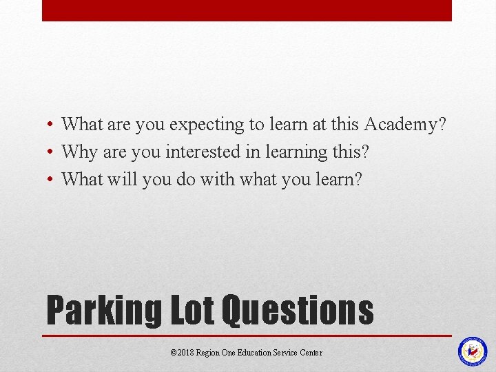  • What are you expecting to learn at this Academy? • Why are