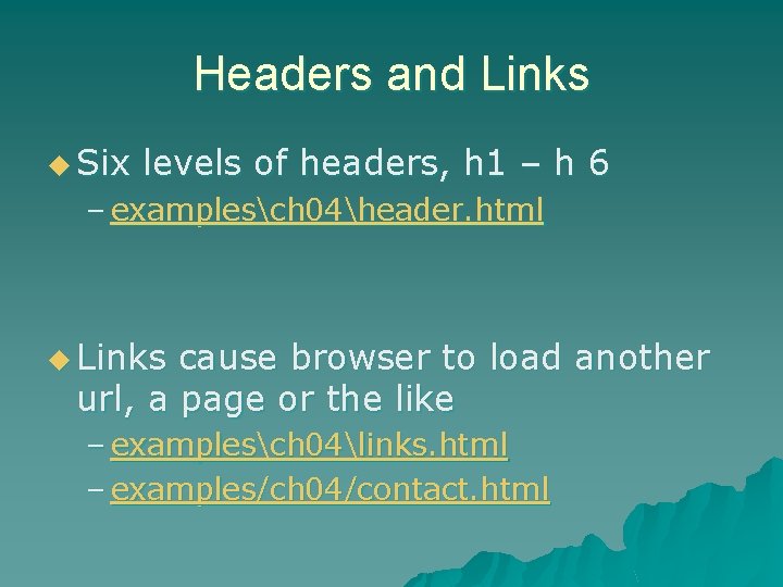 Headers and Links u Six levels of headers, h 1 – h 6 –