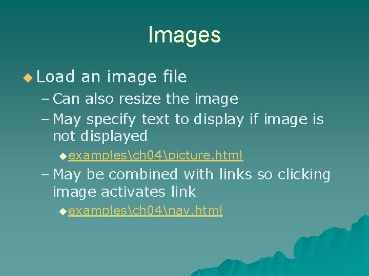 Images u Load an image file – Can also resize the image – May