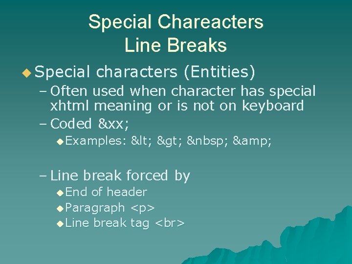 Special Chareacters Line Breaks u Special characters (Entities) – Often used when character has