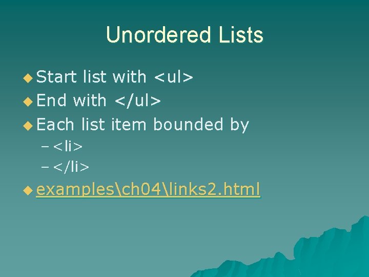 Unordered Lists u Start list with <ul> u End with </ul> u Each list