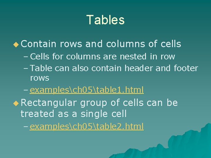 Tables u Contain rows and columns of cells – Cells for columns are nested